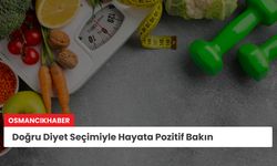 Doğru Diyet Seçimiyle Hayata Pozitif Bakın