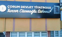 Çorum Devlet Tiyatrosu artık Tuncer Cücenoğlu Sahnesi olarak anılacak