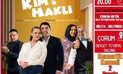 Aşk ve mizah Çorum sahnesinde: ‘KİM HAKLI?’ ile kahkaha dolu bir akşam