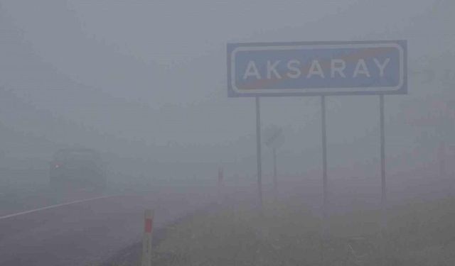 Aksaray’da sis nedeniyle görüş mesafesi 10 metreye kadar düştü
